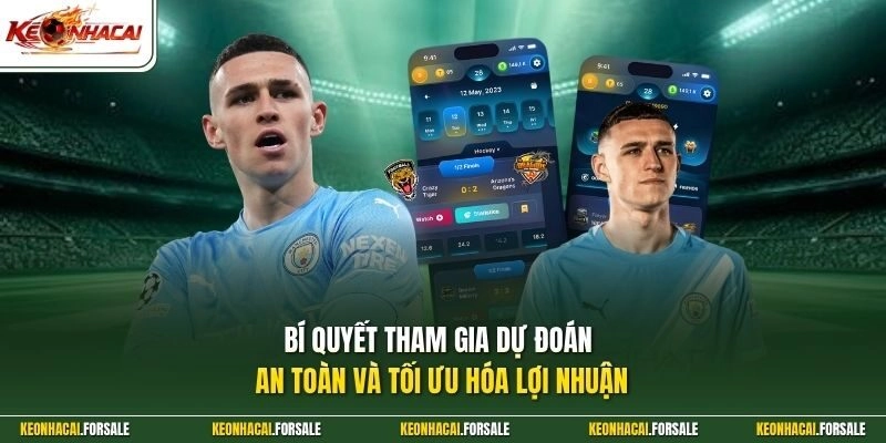 Bí quyết tham gia dự đoán an toàn và tối ưu hóa lợi nhuận 