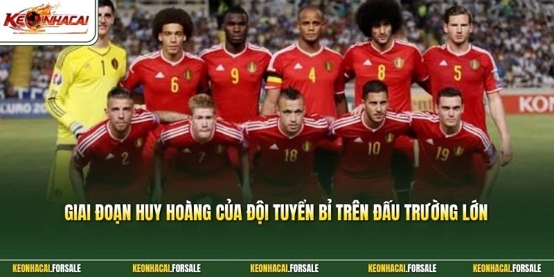Giai đoạn huy hoàng của đội tuyển Bỉ trên đấu trường lớn 