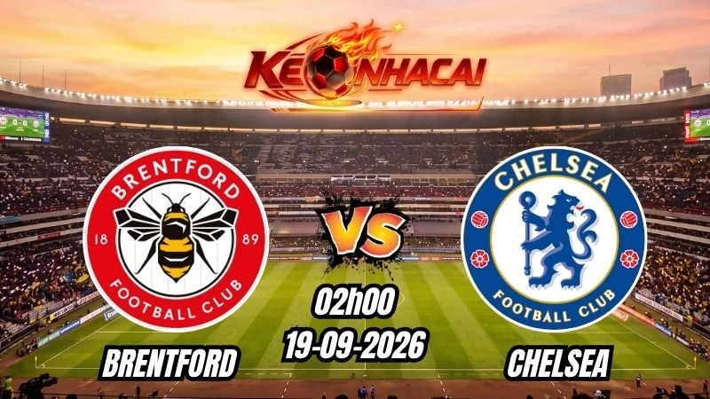 Soi kèo nhà cái Brentford vs Chelsea 02h00 – 19/09/2026