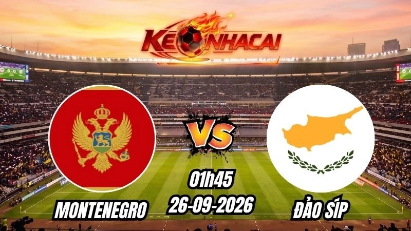 Soi kèo nhà cái Montenegro vs Đảo Síp 01h45 – 26/09/2026