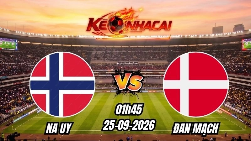 Soi kèo nhà cái Na Uy vs Đan Mạch 01h45 – 25/09/2026