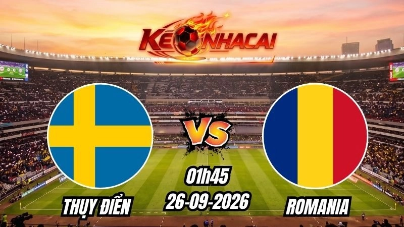 Soi kèo nhà cái Thụy Điển vs Romania 01h45 – 26/09/2026