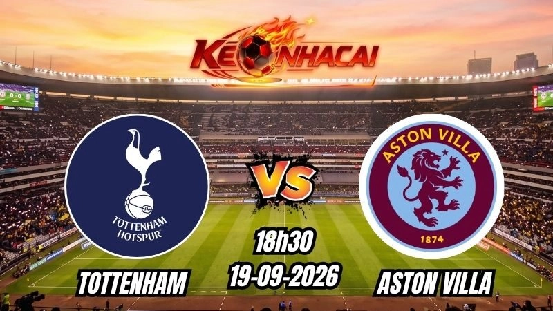 Soi kèo nhà cái Tottenham vs Aston Villa 18h30 – 19/09/2026