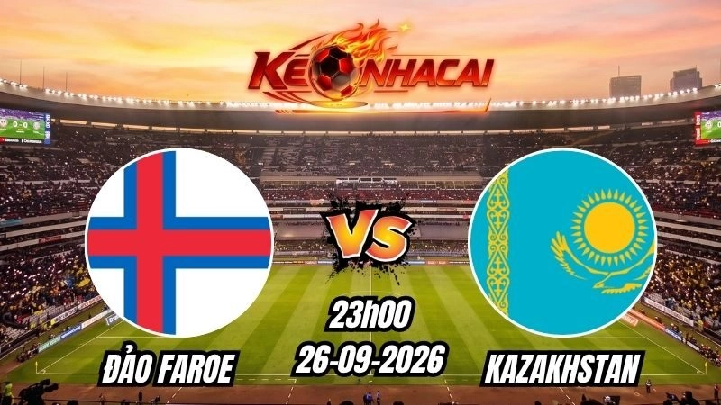 Soi kèo nhà cái trận Đảo Faroe vs Kazakhstan 23h00 – 26/09/2026