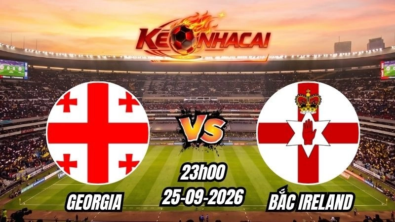 Soi kèo nhà cái Georgia vs Bắc Ireland 23h00 – 25/09/2026